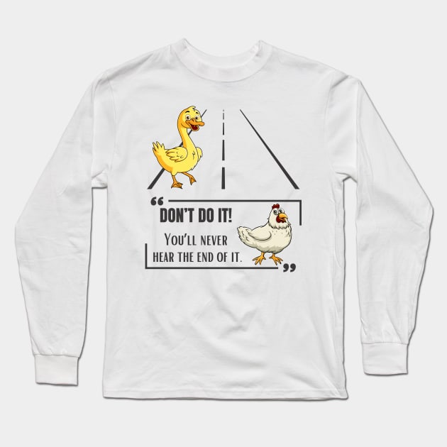 Why Did The Duck Cross The Road Long Sleeve T-Shirt by Etopix